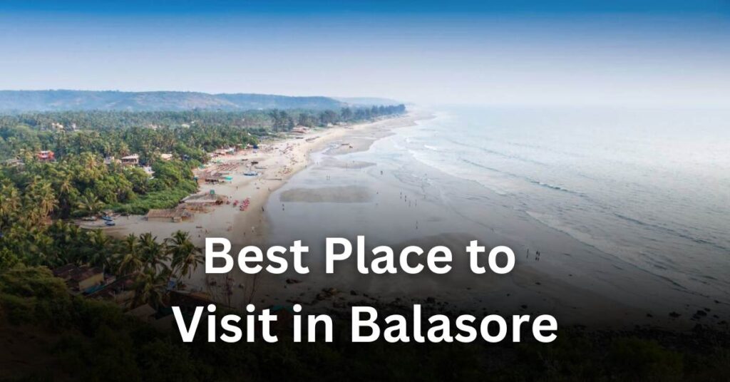 6 Best Places to Visit in Balasore