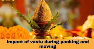 Impact_of_vastu_during packing_and_moving