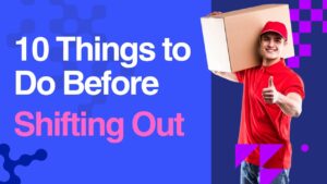 10 Things to Do Before Shifting Out